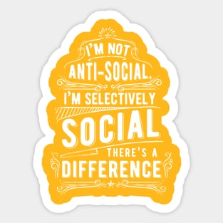 Not anti-social, selectively social Sticker